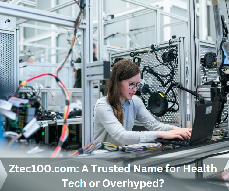 Ztec100.com: A Trusted Name for Health Tech or Overhyped?